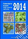Calendario lunare delle semine nell'orto 2014 libro
