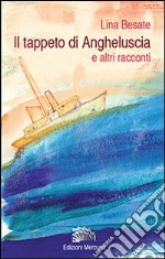 Il tappeto di Angheluscia e altri racconti libro