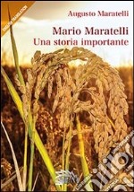 Mario Maratelli. Una storia importante. Ediz. multilingue libro