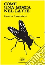 Come una mosca nel latte libro