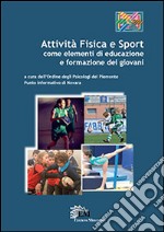 Attività fisica e sport come elementi di educazione e formazione dei giovani libro