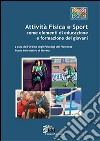 Attività fisica e sport come elementi di educazione e formazione dei giovani libro di Ordine degli psicologi del Piemonte (cur.)