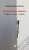 La danza della libellula. Storia di vita e di adozione libro