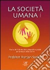 La società umana. Teoria del ciclo sociale e prospettive globali per un nuovo umanesimo libro di Sarkar Prabhat Ranjan
