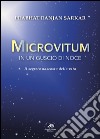 Microvitum in un guscio di noce. Il segreto nascosto della vita libro