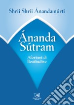 Ananda sutram. Aforismi di beatitudine libro