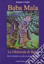Baba Mala. La Ghirlanda di Baba. Storie mistiche raccolte ai piedi del Guru libro