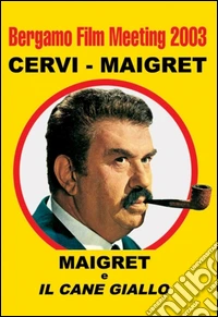 Bergamo film meeting 2003. Cervi-Maigret. Maigret e il cane giallo libro