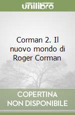 Corman 2. Il nuovo mondo di Roger Corman libro