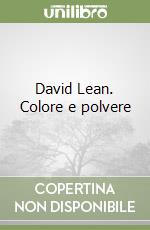 David Lean. Colore e polvere