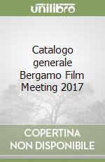 Catalogo generale Bergamo Film Meeting 2017