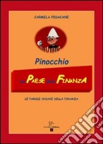 Pinocchio nel paese della finanza. Le parole chiave della finanza libro