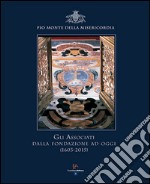 Gli associati dalla fondazione ad oggi (1603-2015) Pio Monte della Misericordia