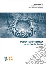 Fare l'architetto nonostante tutto libro