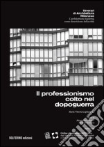 Il professionismo colto nel dopoguerra. Ediz. italiano e inglese libro