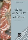 Le vie della seta a Rimini. Artefici e luoghi produttivi (XVI-XX sec.) libro