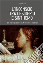 L'inconscio tra desiderio e sinthomo. Studio di psicoanalisi, formazione e clinica libro