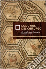 La domus del chirurgo e il complesso archeologico di piazza Ferrari