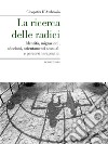 La ricerca delle radici. Identità, migrazioni, adozioni, orientamenti sessuali e percorsi terapeutici libro