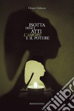 Isotta degli Atti. L'amore e il potere libro