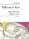 Dillo con la Voce. Metodo psicopedagogico. Insegnare ai bambini ad esprimere emozioni libro