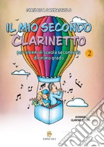 Il mio secondo clarinetto. Per alunni di Scuola secondaria di primo grado libro