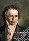 Io sono Ludwig van Beethoven libro