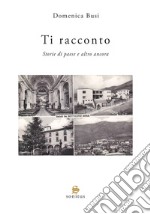 Ti racconto. Storie di paese e altro ancora libro