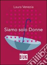 Siamo solo donne libro