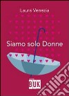 Siamo solo donne libro