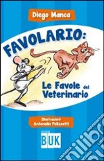 Favolario. Le favole del veterinario libro