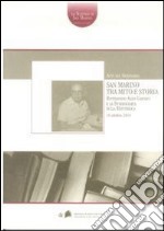 San Marino tra mito e storia. Ripensando Aldo Garosci e la storiografia sulla Repubblica. Atti del Seminario (18, ottobre 2010) libro