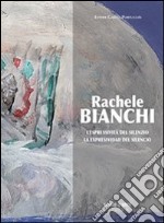 Rachele Bianchi. L'espressività del silenzio libro