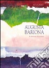 Augusta Bariona. Le sfumature del pensiero. Ediz. illustrata libro di Barbero Giovanna