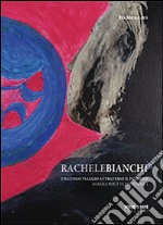 Rachele Bianchi. Un lungo viaggio attraverso il pensiero. Ediz. illustrata libro