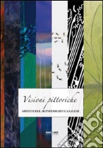 Visioni pittoriche. Artisti del Monferrato Casalese. Ediz. multilingue libro