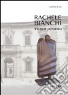 Rachele Bianchi. Intensità sematica. Ediz. illustrata libro