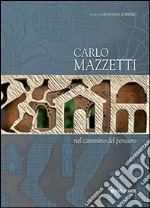 Carlo Mazzetti. Nel cammino del pensiero. Ediz. multilingue