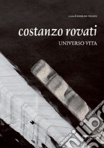 Costanzo Rovati. Universo vita. Ediz. italiana e inglese libro