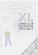 XL Lions Club Valcerrina. 1977-2017 libro