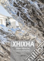 Helidon Xhixha. Urban vibrations. Casale risplende. Ediz. italiana e inglese libro