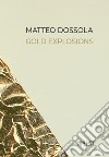 Matteo Dossola. Gold Explosions. Ediz. italiana e inglese libro