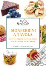 Monferrini a tavola. Ricette, volti e materie prime della cucina monferrina