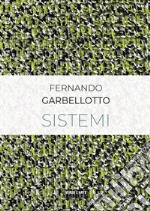 Fernando Garbellotto. Sistemi. Ediz. italiana e inglese libro