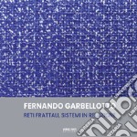 Fernando Garbellotto. Reti frattali, sistemi in relazione libro