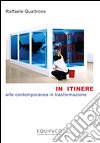 In itinere. Arte contemporanea in trasformazione libro