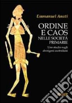 Ordine e caos nelle società primarie. Uno studio sugli aborigeni australiani libro