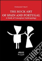 The rock art of Spain and Portugal. A study of conceptual anthropology libro