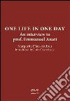 One life in one day. An interview to prof. Emmanuel Anati libro