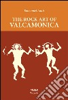 The rock art of Valcamonica libro